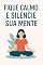 Livro Fique Calmo e Silencie Sua Mente
