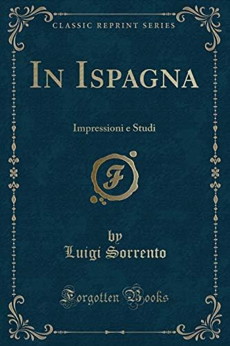 In Ispagna: Impressioni E Studi (Classic Reprint) (Italian) Paperback – Import, 14 Oct 2018