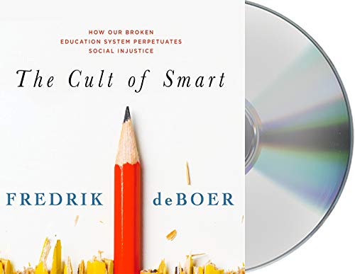 The Cult of Smart: How Our Broken Education System Perpetuates Social Injustice cover