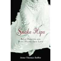 Snake Hips: Belly Dancing and How I Found True Love book cover Snake Hips: Belly Dancing and How I Found True Love book cover