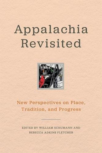 Appalachia Revisited: New Perspectives on Place, Tradition, and Progress (Place Matters New Direction Appal Stds)