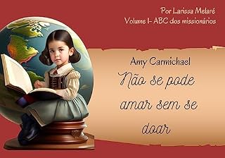 Livro Amy Carmichael: Não se pode amar sem se doar (ABC dos Missionários)