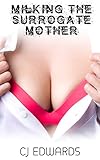 Milking The Surrogate Mother (Surrogate Milking Book 1)