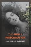 This New & Poisonous Air (American Readers Series) by Adam McOmber