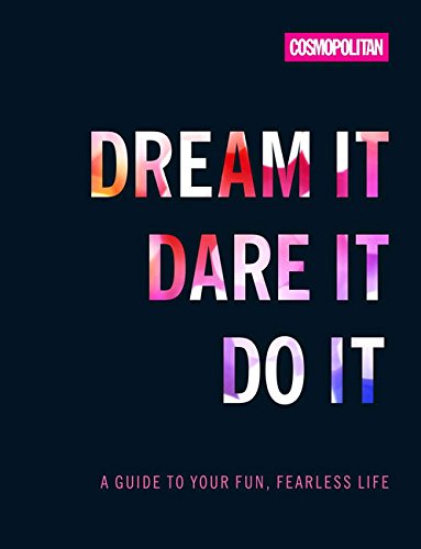 Download Cosmo's Dream It Dare It Do It: A Guide to Your Fun, Fearless Life Download Cosmo's Dream It Dare It Do It: A Guide to Your Fun, Fearless Life
