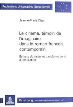 Le cinéma, témoin de l'imaginaire dans le roman français contemporain: écriture du visuel et transformations d'une culture