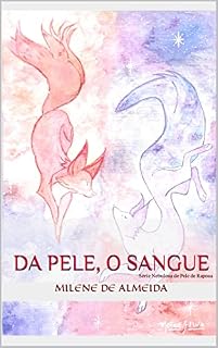 Livro Da pele, o sangue (Nebulosa de Pele de Raposa - PÓLUX I Livro 1)