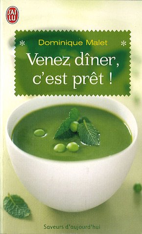 venez dîner, c'est prêt ! 300 menus gourmands pour gagner du temps by (Mass Market Paperback)