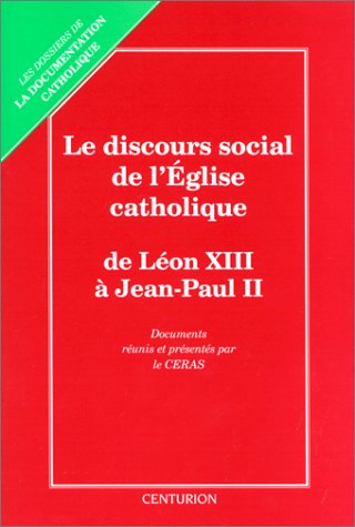 Le discours social de l'Eglise catholique by Eglise catholique, Centre de recherche et d'action sociales