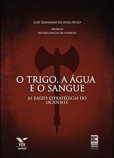 Livro O trigo, a água e o sangue: as raízes estratégicas do ocidente