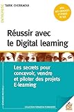 Réussir avec le Digital learning: Les secrets pour concevoir, vendre et piloter des projets E-learning (FORMATION PERMANENTE) (French Edition) by 