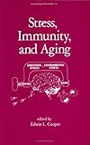 Stress, Immunity and Aging, Cooper, Edwin L., 0824771141