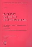 A Short Guide to Electioneering (Commentariolum Petitionis) (LACTOR) by 