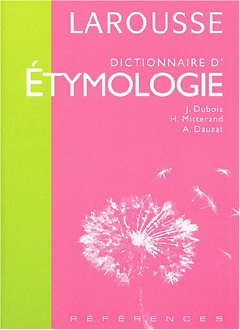 Dictionnaire d'étymologie by Jean Dubois, Henri Mitterand, Albert Dauzat