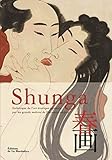 Shunga : Esthétique de l'art érotique japonais par les grands maîtres de l'estampe ukiyo-e by
