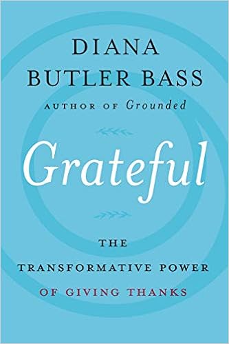 Grateful: The Transformative Power of Giving Thanks, by Diana Butler Bass