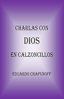 Charlas Con Dios En Calzoncillos by [Chapunoff, Eduardo]