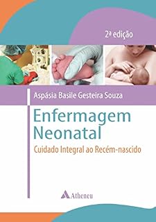 Livro Enfermagem Neonatal: Cuidado Integral ao Recém Nascido - 2ª Edição (eBook)