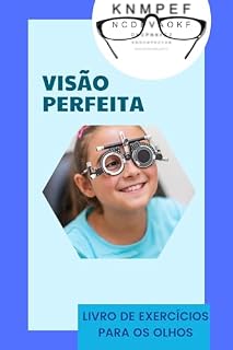 Livro VISÃO PERFEITA : VISÃO PERFEITA LIVRO DE EXERCÍCIOS PARA OS OLHOS