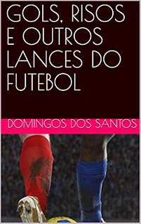 Livro GOLS, RISOS E OUTRAS ARTES DO FUTEBOL