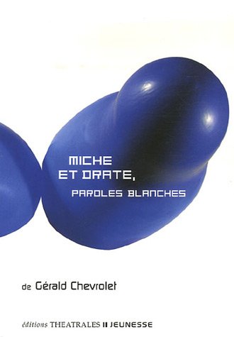 Miche et Drate : Paroles blanches by Gérald Chevrolet