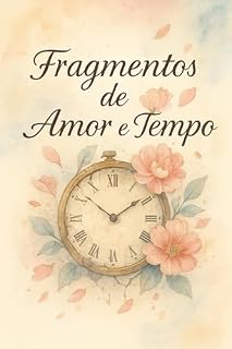 Livro Fragmentos de Amor e Tempo