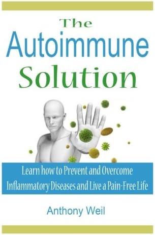 The Autoimmune Solution: Learn how to Prevent and Overcome Inflammatory Disease (Inflammation, Autoimmune Disease, Leaky Gut, Diabetes, Celiac Disease, Gluten, Allergies, Gluten, Candida)