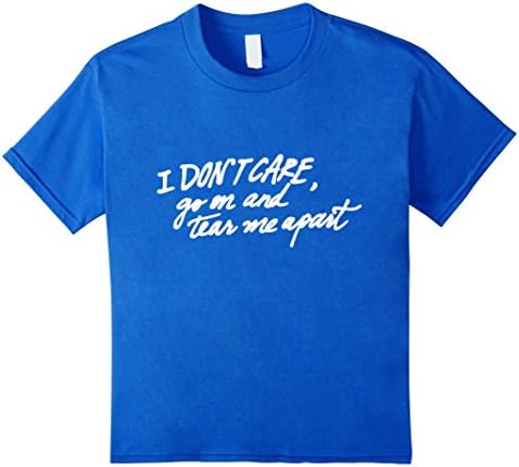 Kids I Don't Care, Go On And Tear Me Apart - I Dare You Tshirt 6 Royal Blue