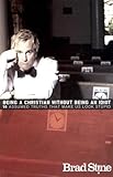 Book on Amazon:  Being a Christian Without Being an Idiot by Brad Stine