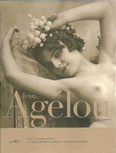 Jean AGELOU, DE L'ACADEMISME A LA PHOTOGRAPHIE DE Charme by (Hardcover)