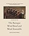 The History and Literature of the Wind Band and Wind Ensemble: The Baroque Wind Band and Wind Ensemb by