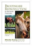 Broodmare Reproduction for the Equine Practitioner (Equine Made Easy Series) by 