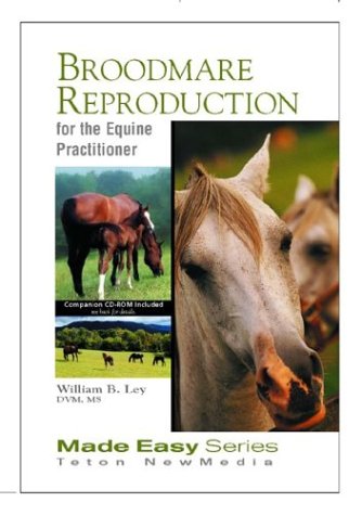 Broodmare Reproduction for the Equine Practitioner (Equine Made Easy Series) by William Ley