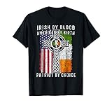 Irish By Blood American By Birth Patriot By Choice T-shirt