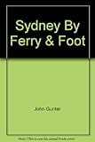 Front cover for the book Sydney by ferry & foot by John Gunter