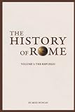 The History of Rome: The Republic (Volume 1) by Mike Duncan, Peter D Campbell