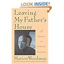 Leaving My Father's House:  A Journey to Conscious Femininity