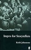 Impro for Storytellers: Theatresports and the Art of Making Things Happen by Keith Johnstone (1999-05-17) - 