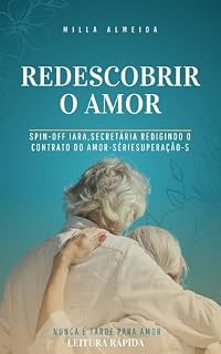 Livro Redescobrir o Amor: Spin-off Iara, Secretária redigindo o contrato do amor -SérieSuperação 5 Leitura Rpida