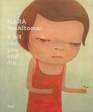 Nara Yoshitomo: A Bit Like You And Me