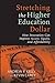 Stretching the Higher Education Dollar: How Innovation Can Improve Access, Equity, and Affordability (Educational Innovations Series)