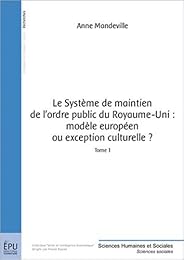 Le  système de maintien de l'ordre public du Royaume-Uni, modèle européen ou exception culturelle ?