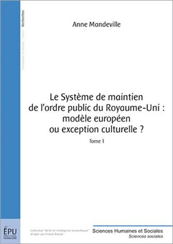 Le  système de maintien de l'ordre public du Royaume-Uni, modèle européen ou exception culturelle ?