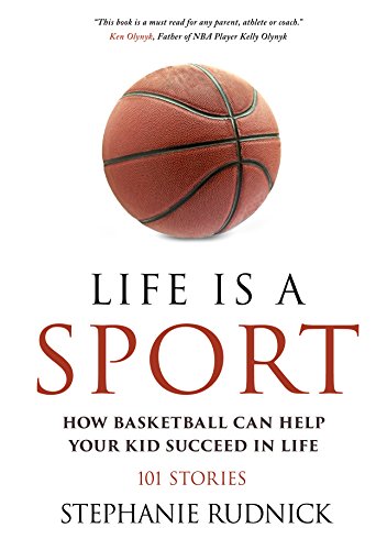 Life is a Sport: How Basketball Can Help Your Kid Succeed In Life