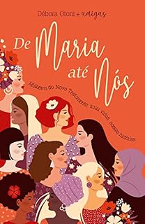 Livro De Maria até nós: Mulheres do Novo Testamento: suas vidas, nossas histórias