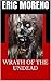 WRATH OF THE UNDEAD by ERIC MORENO, DIEGO MONTOYA