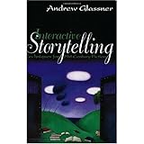 Interactive Storytelling: Techniques for 21st Century Fiction