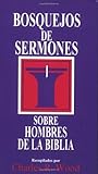 Bosquejos de sermones: Hombres de la Biblia (Bosque/sermon/Wood) (Spanish Edition) (Bosquejos de sermones Wood)