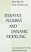 Iterative Algebra and Dynamic Modeling: A Curriculum for the Third Millennium (Textbooks in Mathemat by Kurt Kreith, G. Donald Chakerian