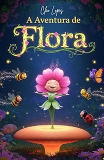 Livro Livro Infantil para o Filho Aprender a Ser Gentil: A Aventura de Flora, a Florzinha Amiga